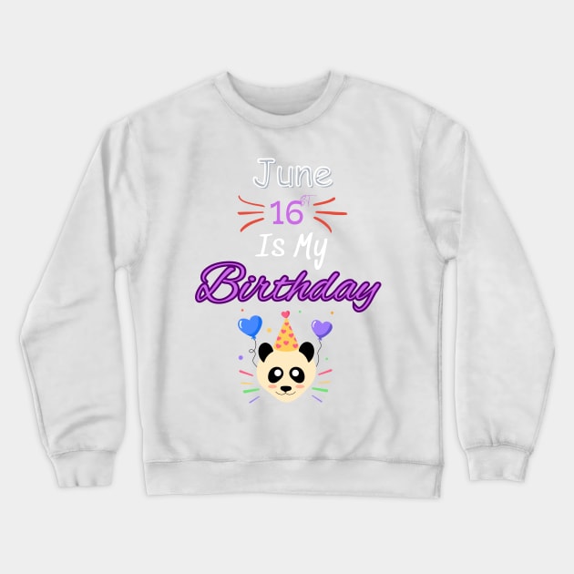 June 16 st is my birthday Crewneck Sweatshirt by Oasis Designs